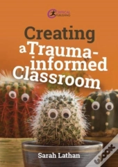 Creating A Trauma-Informed Classroom