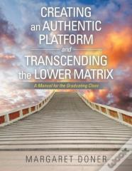 Creating An Authentic Platform And Transcending The Lower Matrix
