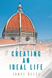 Creating An Ideal Life