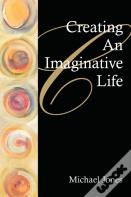 Creating An Imaginative Life