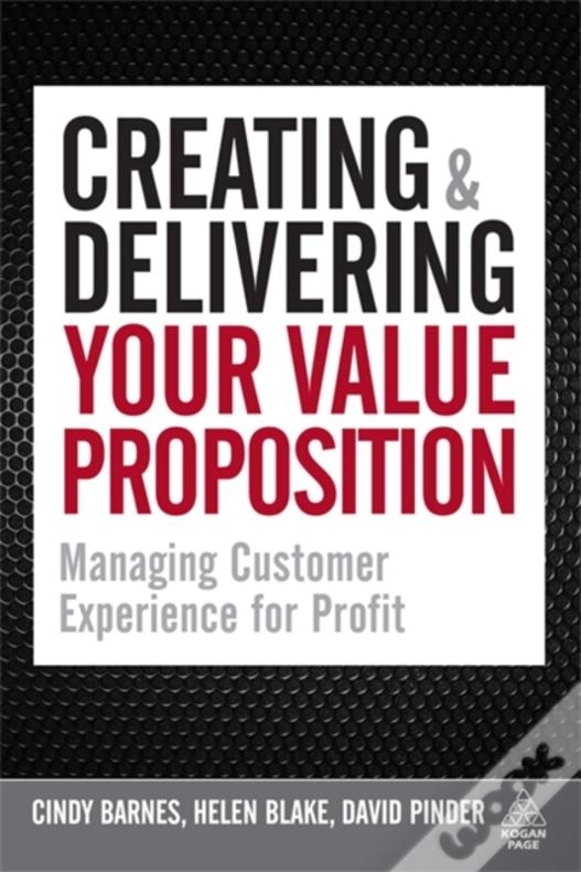 Creating And Delivering Your Value Proposition