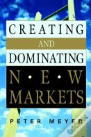 Creating And Dominating New Markets