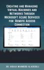 Creating And Managing Virtual Machines And Networks Through  Microsoft Azure Services For  Remote Access Connection - Preview