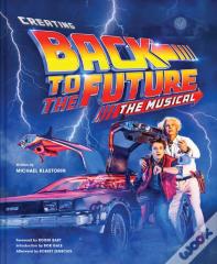 Creating Back To The Future: The Musical
