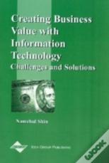 Creating Business Value With Information Technology: Challenges And Solutions