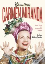 Creating Carmen Miranda