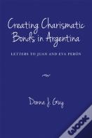 Creating Charismatic Bonds In Argentina