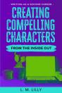 Creating Compelling Characters From The Inside Out - Preview