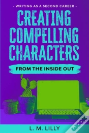 Capa do artigo Creating Compelling Characters From The Inside Out