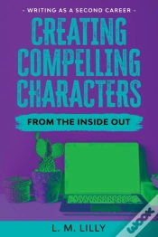 Capa do artigo Creating Compelling Characters From The Inside Out Large Print