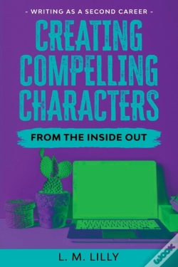 Capa do artigo Creating Compelling Characters From The Inside Out Large Print
