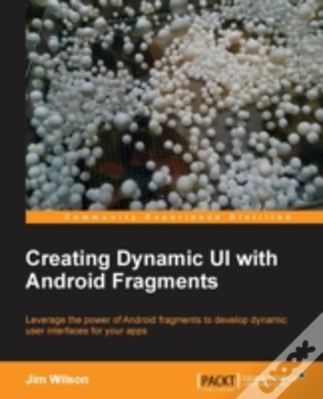 Creating Dynamic Ui With Android Fragments