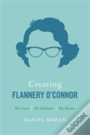 Creating Flannery O'Connor