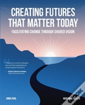 Creating Futures That Matter Today