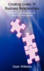 Creating Grade 'A' Business Relationships - Doing The Right Things But Not Always The Most Popular - Preview