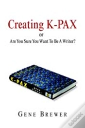 Capa do artigo Creating K-Pax -Or- Are You Sure You Want To Be A Writer?