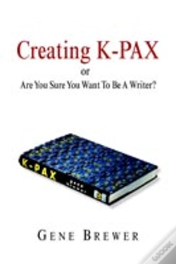 Capa do artigo Creating K-Pax -Or- Are You Sure You Want To Be A Writer?