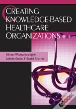 Creating Knowledge-Based Healthcare Organizations