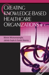 Creating Knowledge-Based Healthcare Organizations