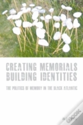 Creating Memorials, Building Identities
