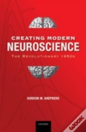 Capa do artigo Creating Modern Neuroscience: The Revolutionary 1950s