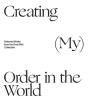 Creating (My) Order In The World - Preview