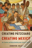 Creating Patzcuaro, Creating Mexico