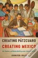 Creating Patzcuaro, Creating Mexico