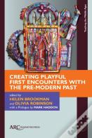 Creating Playful First Encounters With The Pre-Modern Past