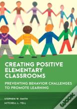 Creating Positive Elementary Classrooms