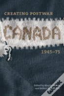 Creating Postwar Canada