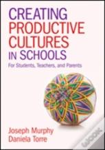 Creating Productive Cultures In Schools