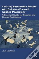 Creating Sustainable Results With Solution-Focused Applied Psychology