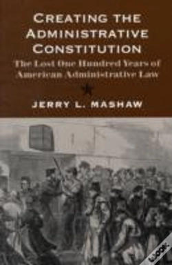 Capa do artigo Creating The Administrative Constitution