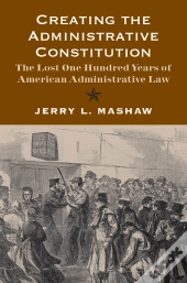Creating The Administrative Constitution