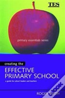 Creating The Effective Primary School