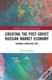 Creating The Post-Soviet Russian Market Economy