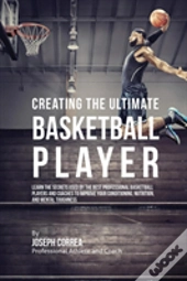 Creating The Ultimate Basketball Player