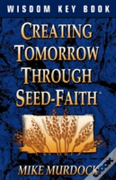 Creating Tomorrow Through Seed Faith