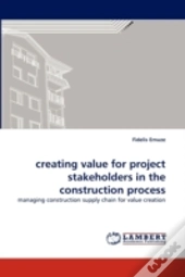 Creating Value For Project Stakeholders In The Construction Process