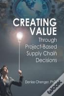 Creating Value Through Project-Based Supply Chain Decisions