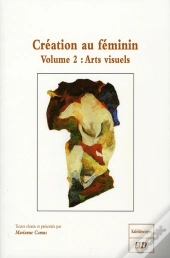 Création Au Feminin T.2 ; Arts Visuels