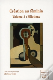 Creation Au Feminin : Volume 3. Filiations