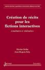 Creation De Recits Pour Les Fictions Interactives Simulation Et Realisation Collection Information H - Preview