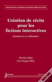 Creation De Recits Pour Les Fictions Interactives Simulation Et Realisation Collection Information H