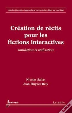 Capa do artigo Creation De Recits Pour Les Fictions Interactives Simulation Et Realisation Collection Information H