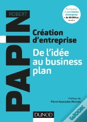 Création D'Entreprise, De L'Idée Au Business Plan