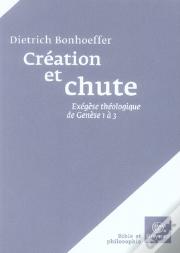 Création Et Chute. Exégèse Théologique De Genèse 1 À 3