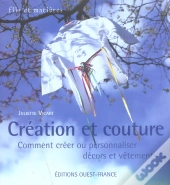 Création Et Couture ; Comment Créer Ou Personnaliser Décors Et Vêtements