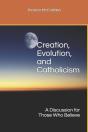 Creation, Evolution, And Catholicism: A - Preview